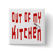 Out of My Kitchen Funny Slogan Button by momsretro Out of My Kitchen Funny Slogan Button