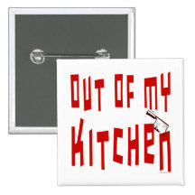 Out of My Kitchen Funny Slogan Button