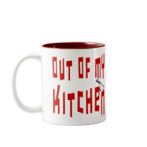 Out of My Kitchen Saying Customizable Mug
