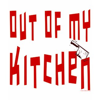 Out of My Kitchen Saying shirt