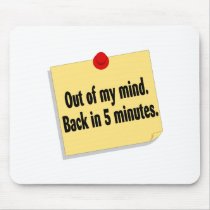 Out Of My Mind Back In 5 Minutes mousepads