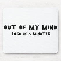 Out Of My Mind mousepads by alternateworlds Out Of My Mind mousepads
