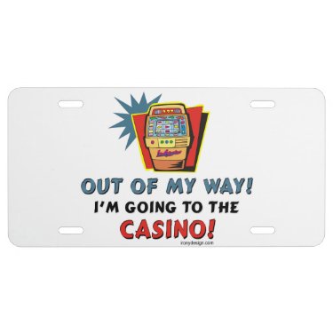 Out of My Way Casino License Plate