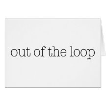 Out Of The Loop Greeting Card