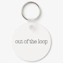 Out Of The Loop keychains by worldsfair Out Of The Loop keychains