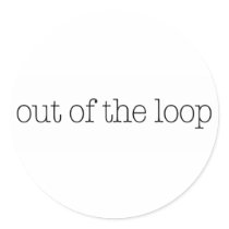 Out Of The Loop stickers by worldsfair Out Of The Loop stickers