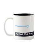 Out of this Mug Gift