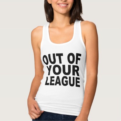 OUT OF YOUR LEAGUE TEE SHIRT