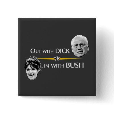 Out with DICK... in with BUSH button by crunchtime08