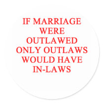 OUTLAW inlaws marriage joke Round Stickers
