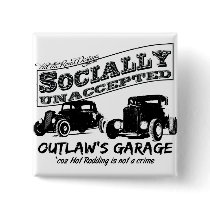 Outlaw's Garage. Socially unaccepted Hot Rods Buttons