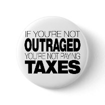 Outraged at Taxes Pinback Button