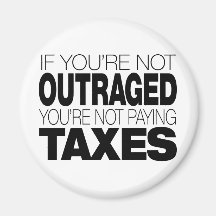 Outraged at Taxes Magnets