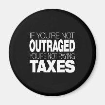 Outraged at Taxes Refrigerator Magnet