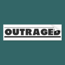 OUTRAGED - Bumper Sticker bumper stickers