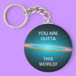 Outta this world! - keychain keychains