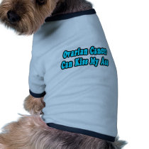 Ovarian Cancer Can Kiss My Ass pet clothing