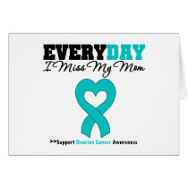 Ovarian Cancer Every Day I Miss My Mom Greeting Cards