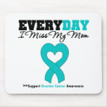 Ovarian Cancer Every Day I Miss My Mom Mousepad