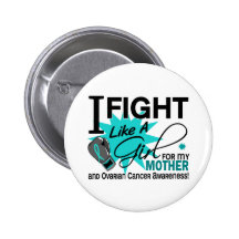 Ovarian Cancer Fight Like A Girl Mother 11 Pinback Buttons