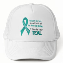 Ovarian Cancer For Every…..I Proudly Wear Teal 1 Trucker Hat