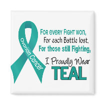 Ovarian Cancer For Every…..I Proudly Wear Teal 1 Magnets