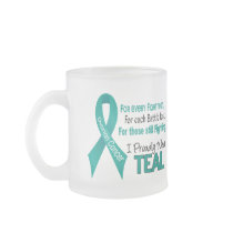 Ovarian Cancer For Every…..I Proudly Wear Teal 1 Mugs