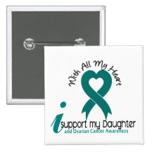 Ovarian Cancer I Support My Daughter Buttons