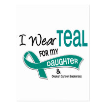 Ovarian Cancer I WEAR TEAL FOR MY DAUGHTER 42 Post Cards