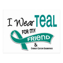 Ovarian Cancer I WEAR TEAL FOR MY FRIEND 42 Postcard