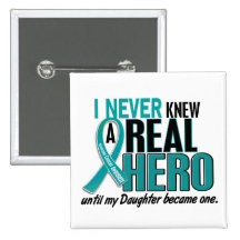 Ovarian Cancer NEVER KNEW A HERO 2 Daughter Buttons