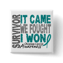 Ovarian Cancer Survivor It Came We Fought I Won Button