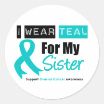 Ovarian Cancer Teal Ribbon For My Sister Round Stickers