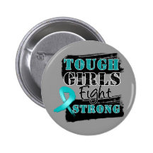 Ovarian Cancer Tough Girls Fight Strong Button