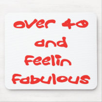 Over 40 & Feelin Fabulous mousepads by dollface766 Over 40 & Feelin Fabulous mousepads