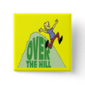 Over The Hill Birthday Button button