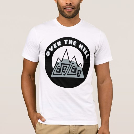 funny over the hill shirts