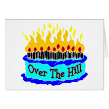  Hill Birthday Cakes on Over The Hill Flaming Birthday Cake Greeting Cards