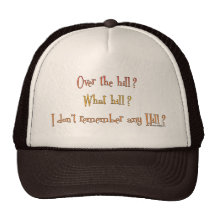 Over The Hill? Trucker Hat