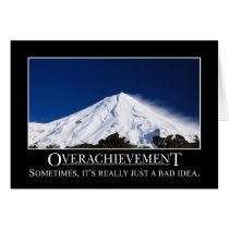 Overachievement is really a bad idea greeting cards