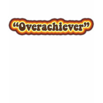 Overachiever Tee t-shirts