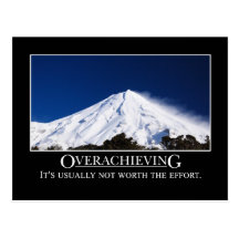 Overachieving is usually not worth the effort postcards
