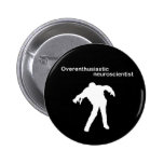 Overenthusiastic neuroscientist pin badge