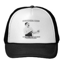 Overly Manly Man strikes again! Hat