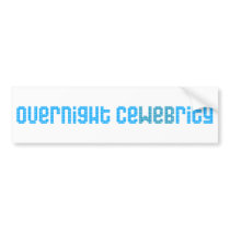 Overnight CeWEBrity bumper stickers