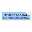 OVERPOPULATION, #1 ENVIRONMENTAL PROBLEM bumper stickers