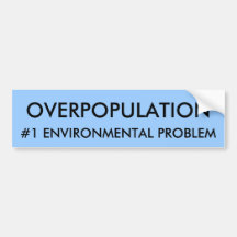 OVERPOPULATION, #1 ENVIRONMENTAL PROBLEM BUMPER STICKERS
