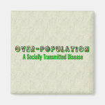 Overpopulation is an STD Fridge Magnets