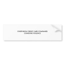 OVERTHROW CREDIT CARD COMPANIESCONDONE VIOLENCE BUMPER STICKERS