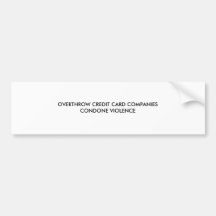 OVERTHROW CREDIT CARD COMPANIESCONDONE VIOLENCE BUMPER STICKERS